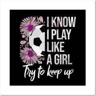 I Know I Play Like a Girl - Soccer Typography Posters and Art